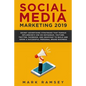 Social Media Marketing 2019: Secret Advertising Strategies That Famous Influencers Use on Instagram, Youtube, Twitter, Facebook, and Snapchat to Bu - Paperback