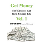 Get Money: Self-Educate, Get Rich & Enjoy Life, Vol. 1 - Paperback