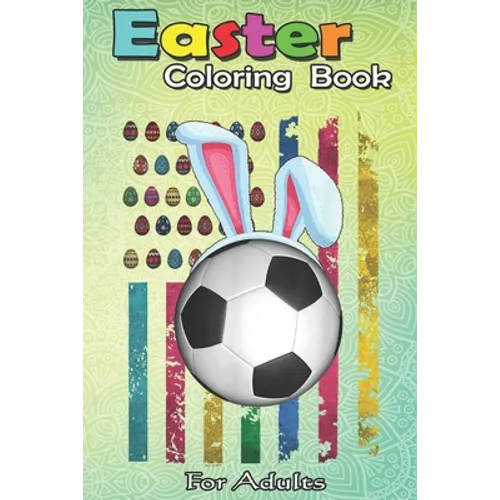 Easter Coloring Book For Adults: Easter American Flag-Funny Football Soccer Bunny - Paperback