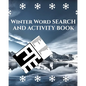 Winter Word Search And Activity Book: Word Search Puzzles For Adults & Teens - With Word Scrambles, Fill In Puzzles And Cryptograms - Paperback