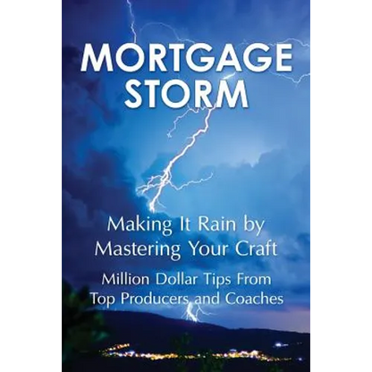 Mortgage Storm: Making It Rain By Mastering Your Craft - Paperback