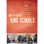 How to Create Kind Schools: 12 Extraordinary Projects Making Schools Happier and Helping Every Child Fit in - Paperback