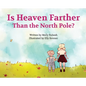 Is Heaven Farther Than the North Pole? - Hardcover