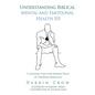 Understanding Biblical Mental and Emotional Health 101: A Starting Place for Finding Peace by Thinking Biblically - Hardcover