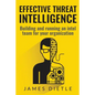 Effective Threat Intelligence: Building and running an intel team for your organization - Paperback