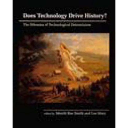 Does Technology Drive History?: The Dilemma of Technological Determinism - Paperback