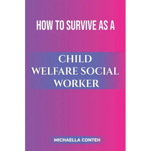 How to Survive as a Child Welfare Social Worker - Paperback