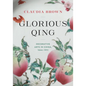 Glorious Qing: Decorative Arts in China, 1644-1911 - Hardcover