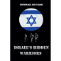 Israel's Hidden Warriors: Espionage and Valor - Paperback
