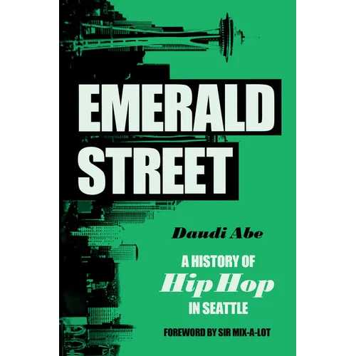 Emerald Street: A History of Hip Hop in Seattle - Paperback
