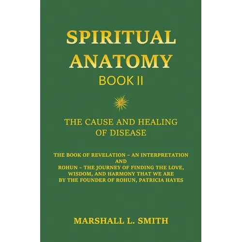 Spiritual Anatomy, Book II: The Cause and Healing of Disease - The Book of Revelation - An Interpretation - Paperback