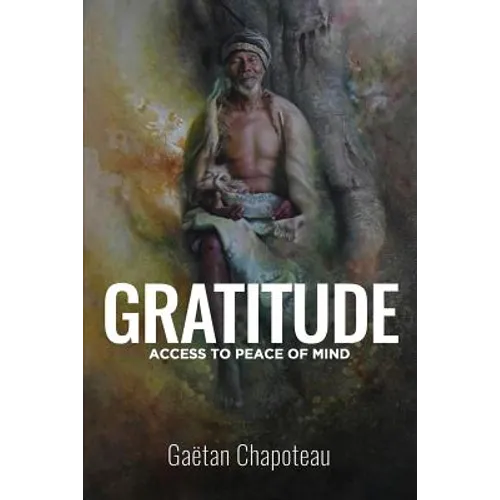 Gratitude: Access to Peace of Mind - Paperback