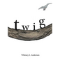 Twig - Hardcover