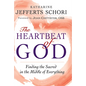The Heartbeat of God: Finding the Sacred in the Middle of Everything - Paperback