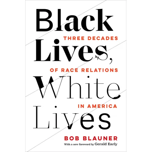 Black Lives, White Lives: Three Decades of Race Relations in America - Paperback