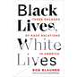 Black Lives, White Lives: Three Decades of Race Relations in America - Paperback