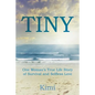 Tiny: One Woman's True Life Story of Survival and Selfless Love - Paperback