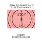 How to Make and Use Talismans - Paperback