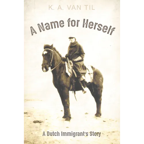 A Name for Herself: A Dutch Immigrant's Story - Paperback