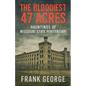 The Bloodiest 47 Acres Hauntings Of Missouri State Penitentiary - Paperback