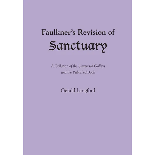 Faulkner's Revision of Sanctuary: A Collation of the Unrevised Galleys and the Published Book - Paperback