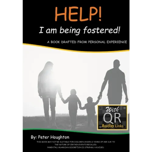 HELP! I am being fostered!: DRAFTED FROM PERSONAL EXPERIENCE With QR Audio Links - Paperback