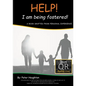 HELP! I am being fostered!: DRAFTED FROM PERSONAL EXPERIENCE With QR Audio Links - Paperback