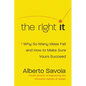 The Right It: Why So Many Ideas Fail and How to Make Sure Yours Succeed - Hardcover
