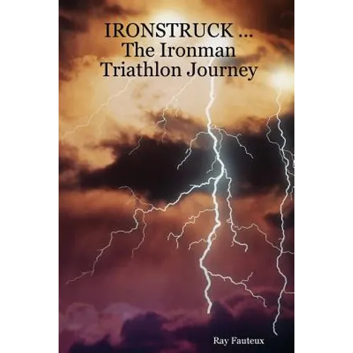 IRONSTRUCK ... The Ironman Triathlon Journey - Paperback