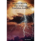 IRONSTRUCK ... The Ironman Triathlon Journey - Paperback