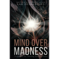Mind Over Madness: Strategies for Thriving Amidst Chaos - Paperback