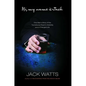 Hi, My Name Is Jack: One Man's Story of the Tumultuous Road to Sobriety - Paperback