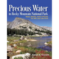 Precious Water in Rocky Mountain National Park. Water, Ditches, Dams and Floods. The 1982 Lawn Lake Flood - Hardcover