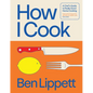 How I Cook: A Chef's Guide to Really Good Home Cooking - Hardcover