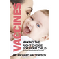Vaccines: Making the Right Choice for Your Child - Paperback