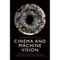 Cinema and Machine Vision: Artificial Intelligence, Aesthetics and Spectatorship - Paperback