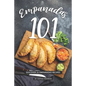 Empanadas 101: Discover 25 Empanadas Recipes - Paperback