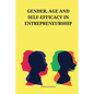 Gender, age and self-efficacy in entrepreneurship - Paperback