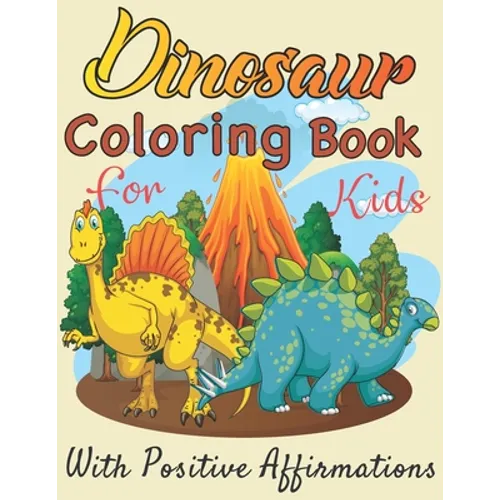 ￼ Dinosaurs coloring book for Kids with positive affirmations: Perfect gift For Boys and Girls Ages 4, 5, 6, 7, and 8 - Paperback