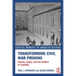 Transforming Civil War Prisons: Lincoln, Lieber, and the Politics of Captivity - Paperback