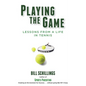Playing the Game: Lessons from a Life in Tennis - Paperback