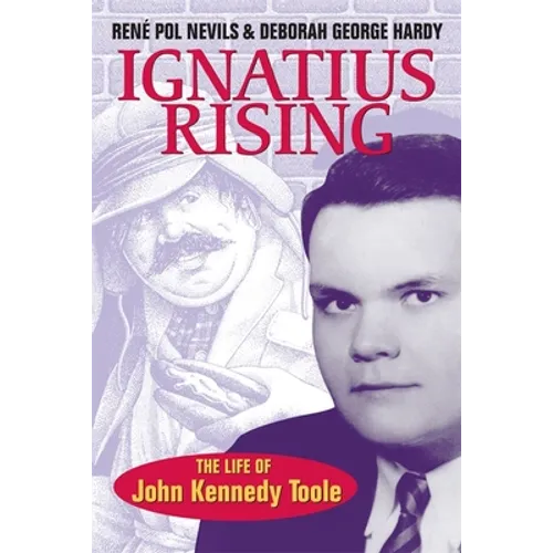 Ignatius Rising: The Life of John Kennedy Toole - Paperback