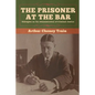 The Prisoner at the Bar: Sidelights on the Administration of Criminal Justice - Paperback