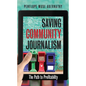 Saving Community Journalism: The Path to Profitability - Hardcover