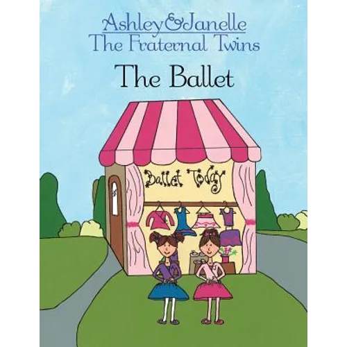 Ashley and Janelle - The Fraternal Twins: The Ballet - Paperback