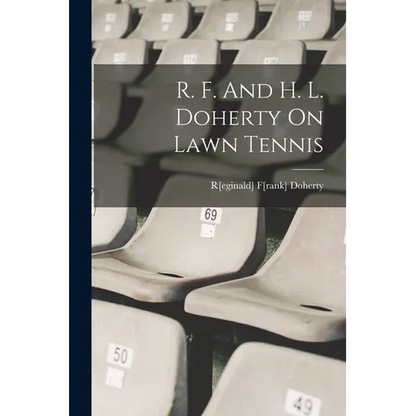 R. F. And H. L. Doherty On Lawn Tennis - Paperback