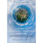 A Radical Political Theology for the Anthropocene Era: Thinking and Being Otherwise - Hardcover
