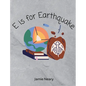 E is for Earthquake: A Geological Alphabet - Hardcover