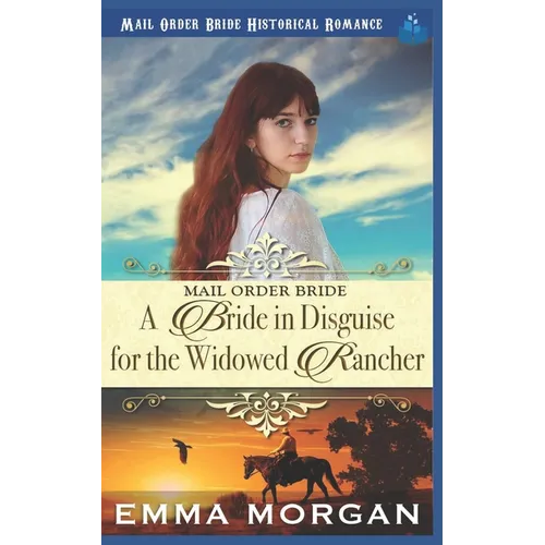 Mail Order Bride: A Bride in Disguise for the Widowed Rancher - Paperback
