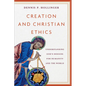 Creation and Christian Ethics: Understanding God's Designs for Humanity and the World - Paperback